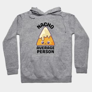 Nacho Average Person - Cute Nacho Pun Hoodie